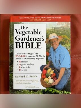 The Vegetable Gardener's Bible by Edward C. Smith